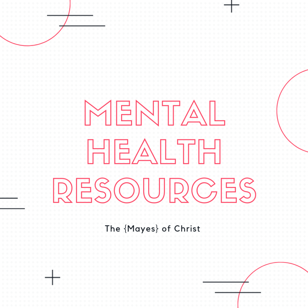 Mental Health Resources (The Mayes of Christ)