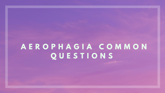 Aerophagia Common Questions 